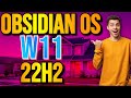 ▶️OBSIDIAN OS 11 (22621.1926) - AWESOME!!! WINDOWS 11 22H2 #windows