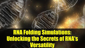 RNA Folding Simulations: Unlocking the Secrets of RNA