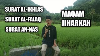 SURAH AL IKHLAS, SURAH AL-FALAQ, DAN SURAH AN-NAS - IRAMA JIHARKAH
