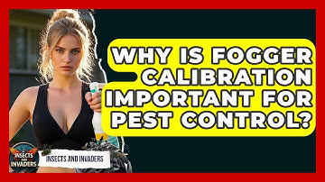 Why Is Fogger Calibration Important For Pest Control? - Insects and Invaders
