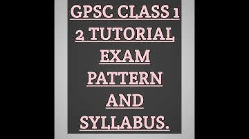 Gpsc class 1 2 syllabus and exam pattern.