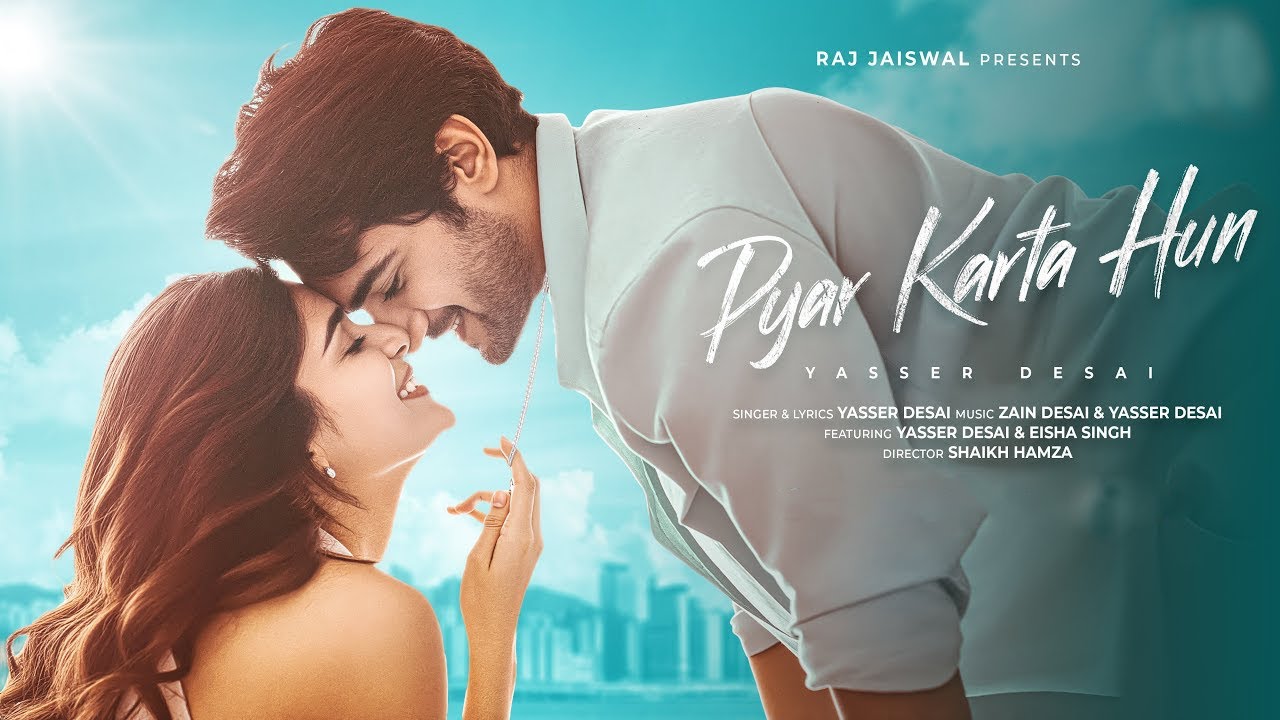 Pyar Karta Hun Song | Yasser Desai | Eisha Singh | Zain Desai | Romantic Song 2025 | DRJ Records