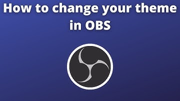 How to change your theme in OBS Studio 2022