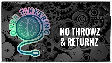 Tutorial: No Throwz and Returnz