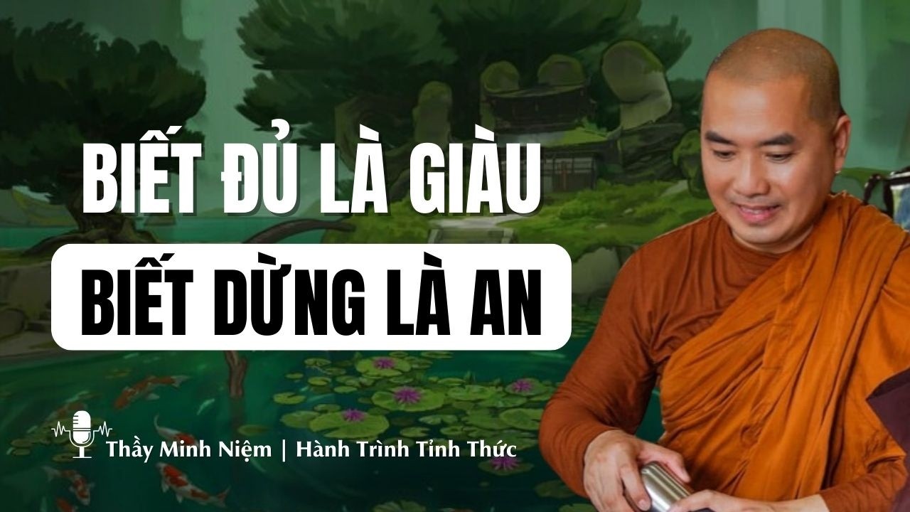 Biết Đủ Là Giàu, Biết Dừng Là An | Thầy Minh Niệm | Hành Trình Tĩnh Thức