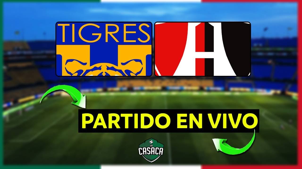 TIGRES VS ATLAS EN VIVO ⚽ | LIGA MX - YouTube