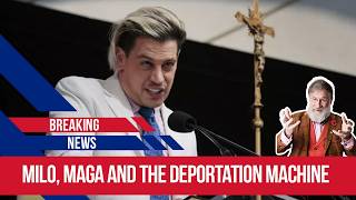 Milo Meets ICE: The Deportation Cheerleader Gets Deported