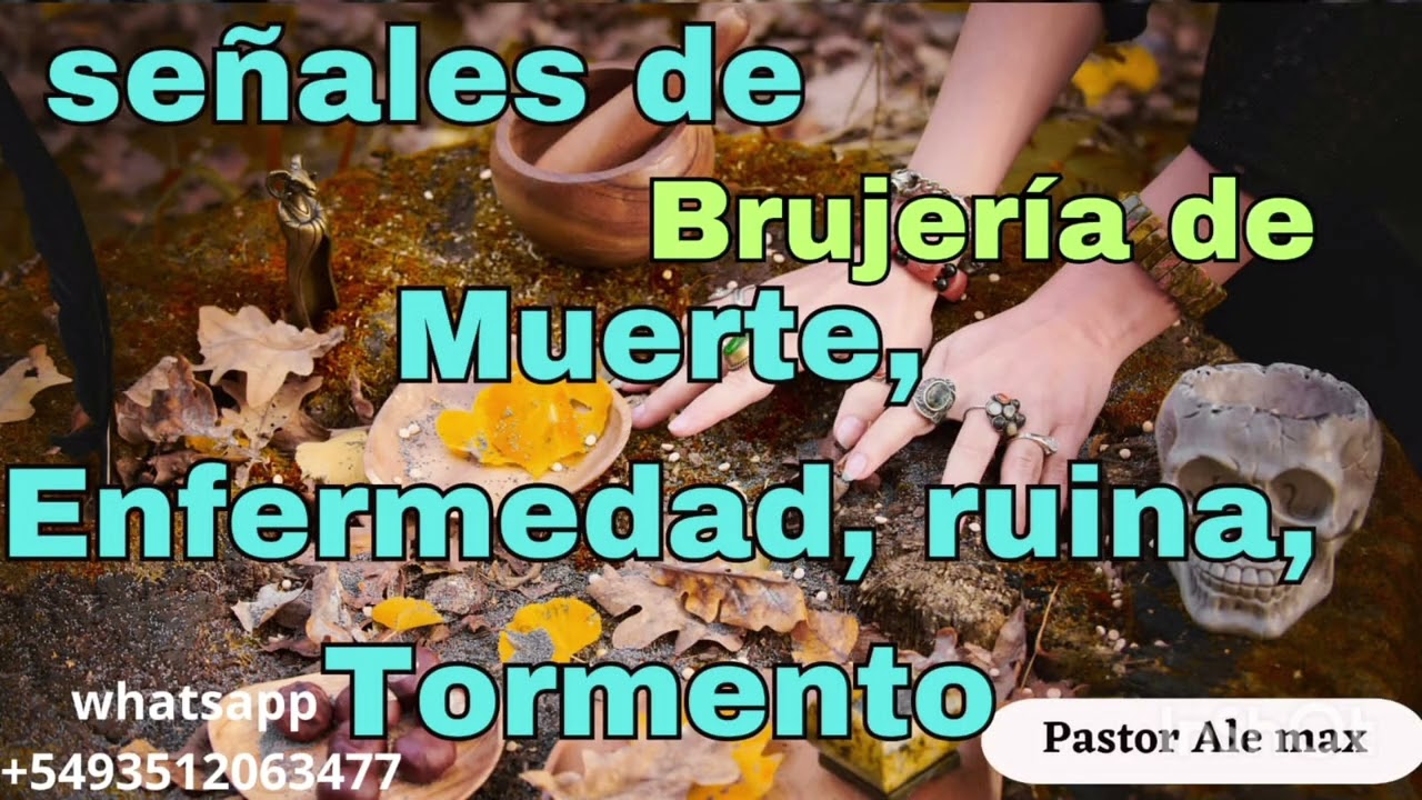 Señales de brujerias de tormento, muerte, enfermedad y ruina! Conocelas!!! 