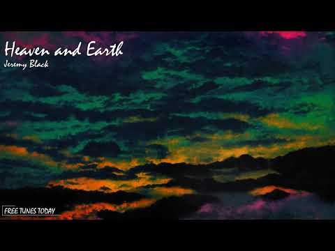 Heaven And Earth Jeremy Black Free Tunes Today Copyright Free
