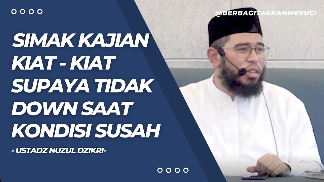 SUPAYA TIDAK DOWN SAAT KONDISI SUSAH | USTADZ NUZUL DZIKRI