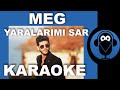 Meg - Yaralarımı Sar Ölmeyim / Karaoke / Sözleri / Lyrics / Beat  ( Cover )