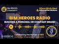 Ep.16: BIM Heroes Radio -Building a Personal or Company Brand in AEC