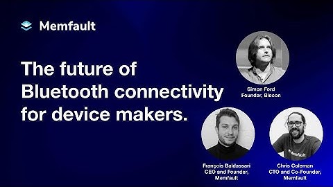 COREDUMP #001: The future of Bluetooth connectivity with Blecon Founder, Simon Ford