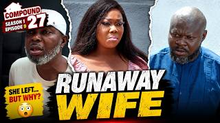 Runaway Wife | Season 1 Episode 9 Compound 27 | Nigerian Comedy Series 2026