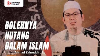 Bolehnya Berhutang Dalam Islam - Ustadz Ahmad Zainuddin, Lc
