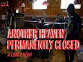 Capture de la vidéo Another Heaven - "Permanently Closed (A Live Show)"