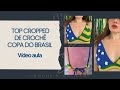 Top cropped da copa do Brasil em crochê