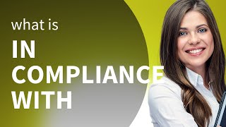 Understanding "In Compliance With": A Guide for English Learners