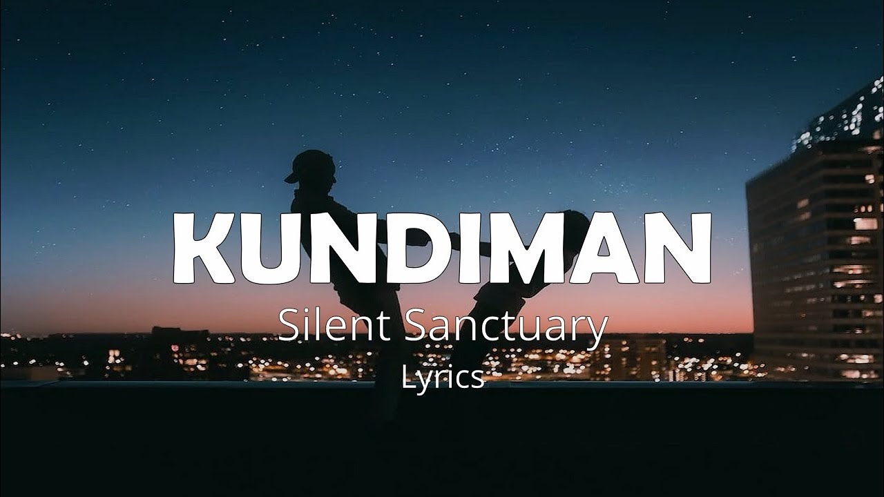 KUNDIMAN Lyrics   SILENT SANCTUARY