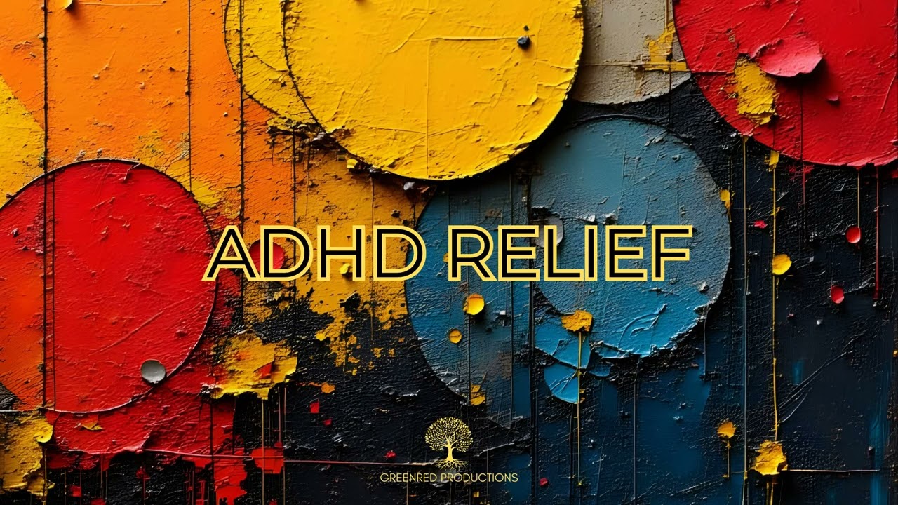 ADHD Relief Music: Deep Focus Music for Concentration and Studying, ADD Music