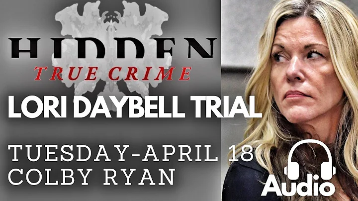 LORI DAYBELL TRIAL - 4/18/2023 - COLBY RYAN TESTIFIES AND JAILHOUSE CALL