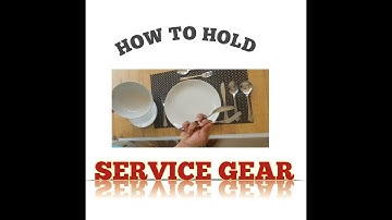 HOW TO HOLD SERVICE GEAR WITH SPOON & FORK