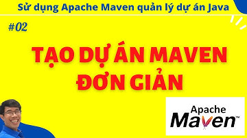 Maven 02. Tạo dự án Maven đơn giản