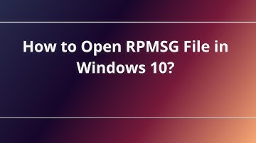How to Open RPMSG File in Windows 10?