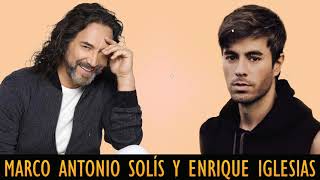 MARCO ANTONIO SOLÍS Y ENRIQUE IGLESIAS EXITOS MIX SUS MEJORES CANCIONES - BALADAS ROMANTICAS