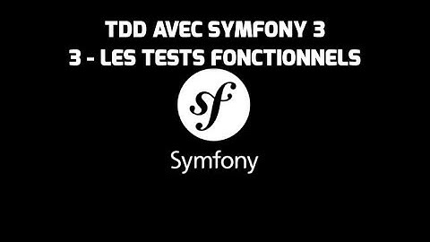 Formation Symfony 3 - (3 - Test fonctionnel) - Test Driven Development