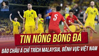 Tin Nóng 0210 Báo Châu Á Chỉ Trích Malaysia, Bênh Vực Việt Nam Hlv Polking Bảo Vệ Nguyễn Filip