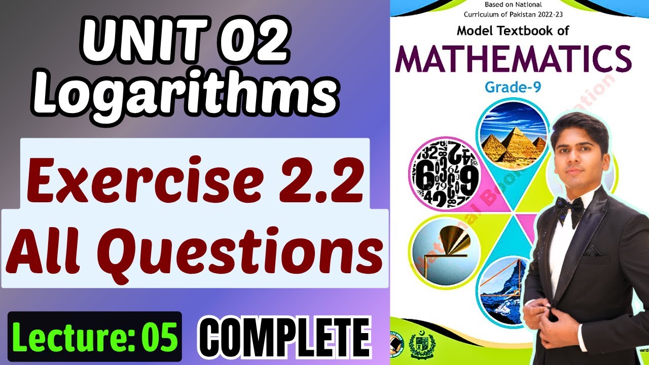 Exercise 2.2 Complete | Unit 2 Logarithms (Logs) | Class 9 Maths New ...