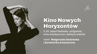 Kino Nowych Horyzontów: o 25. latach, programie, kinie artystycznym, widzach z Małgorzatą Sadowską
