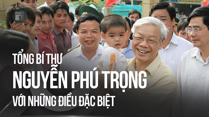 Tổng Bí thư Nguyễn Phú Trọng với những điều đặc biệt | VTC1