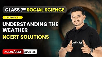 Understanding The Weather - NCERT Solutions | Chapter 2 | Class 7 Social Science | CBSE 2025-26