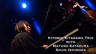 Kiyoshi Kitagawa Trio with Mayuko Katakura and Shun Ishiwaka ▶︎ Zero Gravity