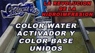 TUTORIAL COLOR WATER ACTIVADOR B Y COLOR BASE UNIDO PARA LA HIDROIMPRESION