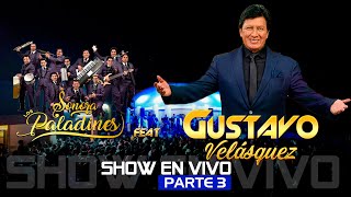 Gustavo Velásquez en vivo feat Sonora los Paladines | parte 3/3
