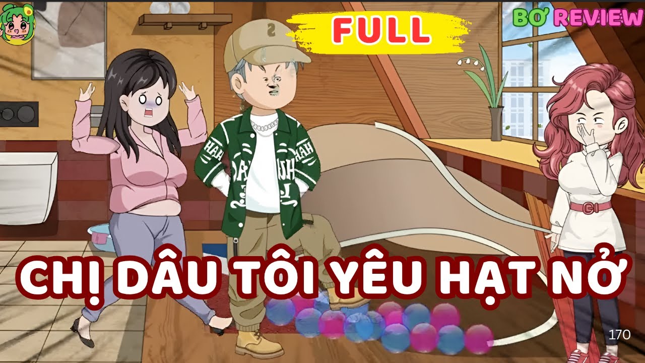Full Bộ | Chị Dâu Tôi Yêu Một Hạt Nở | Bơ Rì Viu Official