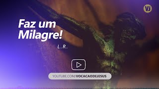 Faz Um Milagre - Música Católica Vocação De Jesus