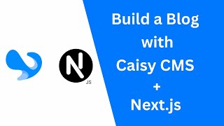 Create a Simple Blog Application using Caisy headless CMS and Next.js