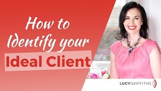 How to Identify your Ideal Client