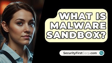 What Is Malware Sandbox? - SecurityFirstCorp.com