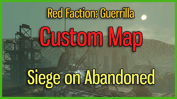 Red Faction: Guerrilla Custom Map: Siege on Abandoned