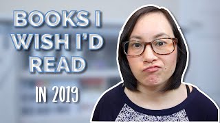 Books I Wish I Read in 2019 | Year Wrap Up 2019