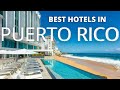 Best hotels in PUERTO RICO - Travel Guide 2021