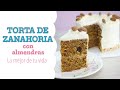 TORTA DE ZANAHORIA CON ALMENDRAS - La mejor de tu vida