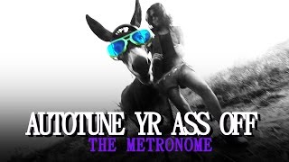 AUTOTUNE YR ASS OFF / Song Blog Video 01/ The Metronome / Sawan Dutta