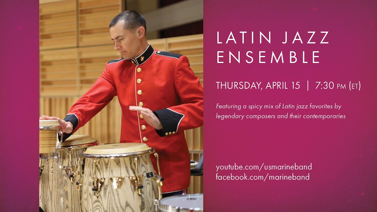 Latin Jazz Ensemble - "The President's Own" United States Marine Band - April 15, 2021