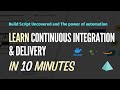 Demystifying Continuous Integration and Delivery in 10 minutes